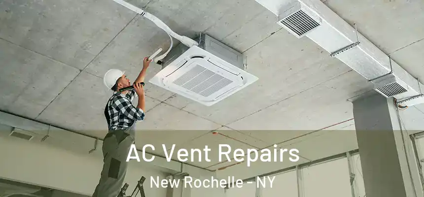  AC Vent Repairs New Rochelle - NY