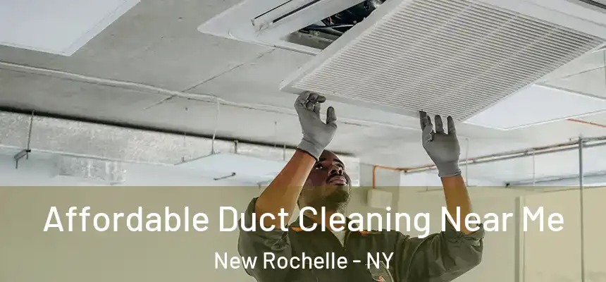 Affordable Duct Cleaning Near Me New Rochelle - NY