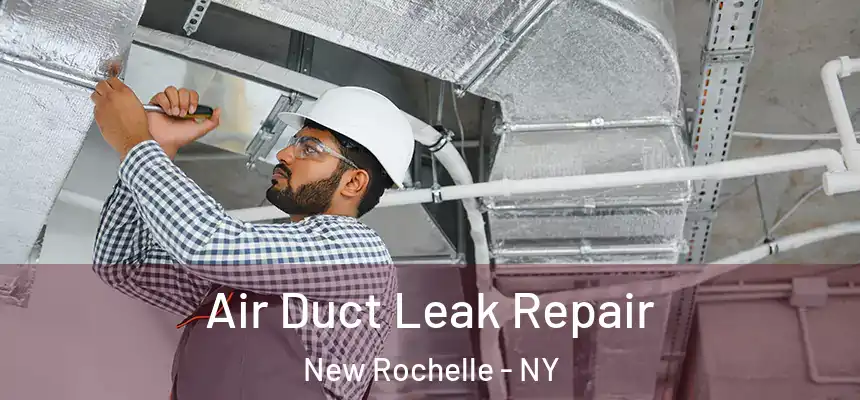  Air Duct Leak Repair New Rochelle - NY