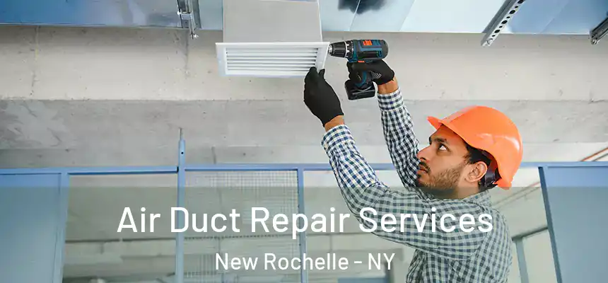  Air Duct Repair Services New Rochelle - NY