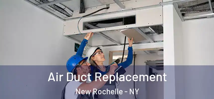  Air Duct Replacement New Rochelle - NY