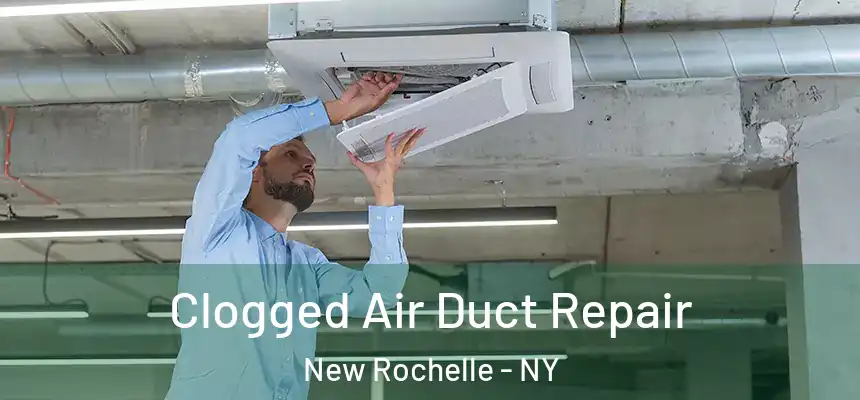  Clogged Air Duct Repair New Rochelle - NY