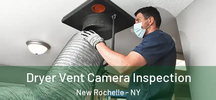  Dryer Vent Camera Inspection New Rochelle - NY