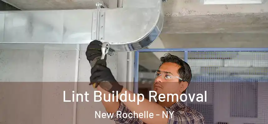  Lint Buildup Removal New Rochelle - NY