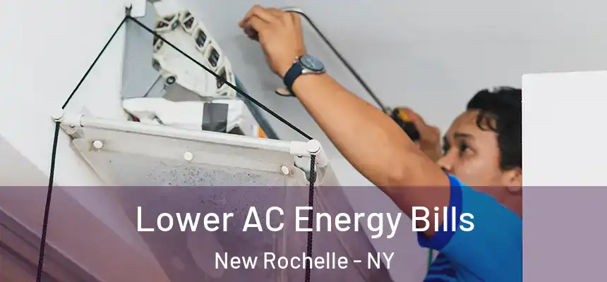  Lower AC Energy Bills New Rochelle - NY