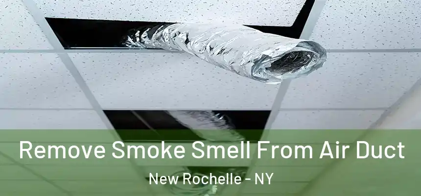  Remove Smoke Smell From Air Duct New Rochelle - NY