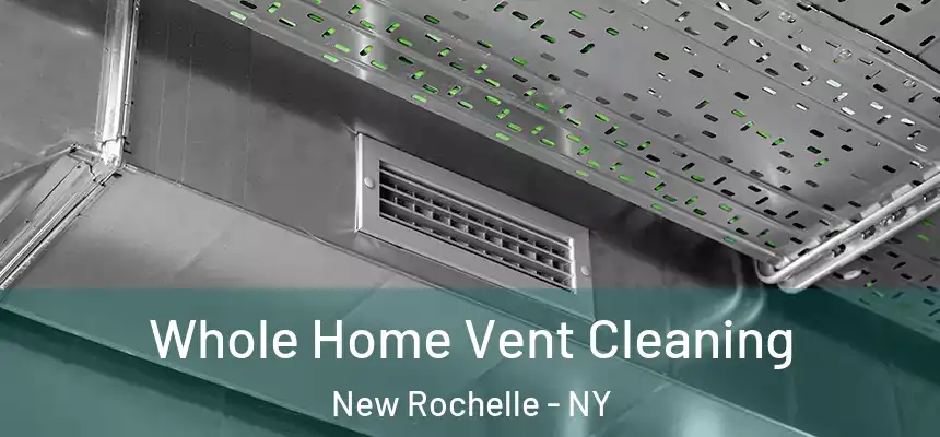 Whole Home Vent Cleaning New Rochelle - NY